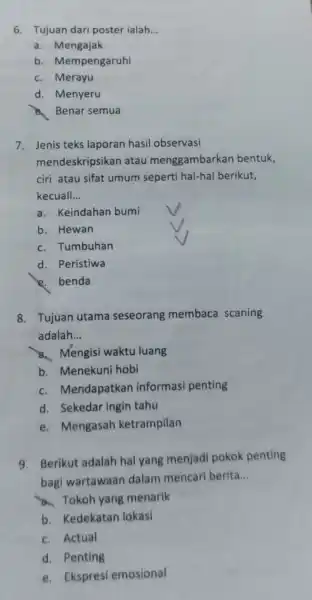 6. Tujuan dari poster ialah. __ a. Mengajak b. Mempengaruhi c. Merayu d. Menyeru d Benar semua 7. Jenis teks laporan hasil observasi mendeskripsikar