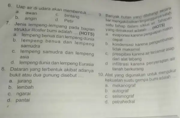 6. Uap air di udara akan membentuk __ a.awan C bintang b. angin d. Petir 7. Jenis lempeng -lempang pada bagian struktur litosfer bumi