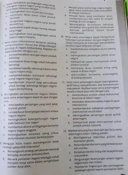 6. Upaya memajukan perdagangan yang meng- c. untungapat dilakukan dengang terlibat kerja sama dapat dilakukan dengan .... __ a. meningkatkan arus modal dan investasi