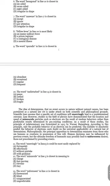 6. The word "hexagonal'in line 10 is closest in (A) six-sided (B) seven-sided (C) eight-sided (D) irregular in shape 7. The word "unaware" in