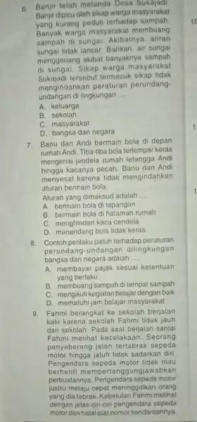 6.Banjir telah melanda Desa Banjir dipicu oleh sikap warga masyarakat kurang peduli terhadap sampah Banyak warga masyarakat membuang sampah di sungai Akibatny sungai tidak