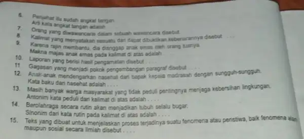 6. Peniahat tu sudah angkat tangan. Arikata angkat tangan adalah __ 7. Orang y angkat tangan adalah sebuah wawancara disebut. __ 8 Kalimat yang