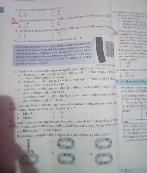 7. Berapa nilai desimal dari 11011 ? a. 27 C. 30 b. 29 d. 32 8. Manakah di antara bilangan berikut yang merupakan bilangan