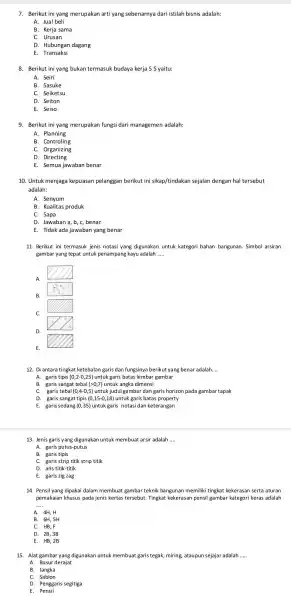 7. Berikut ini yang merupakan arti yang sebenarnya dari istilah bisnis adalah: A. Jual beli B. Kerja sama D. Hubungan dagang E. Transaksi 8.