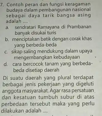 7. Contoh peran dan fungsi keragaman budaya dalam pembangunan nasional sebagai daya tarik bangsa asing adalah __ a. sendratari Ramayana di Prambanan banyak disukai