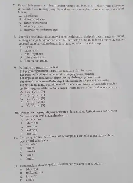 7. Daerah hilir mengalami banjir akibat adanya pembangunan industri yang dilakukan di daerah hulu Konsep yang digunakan untuk fenomena tersebut adalah konsep __ A.