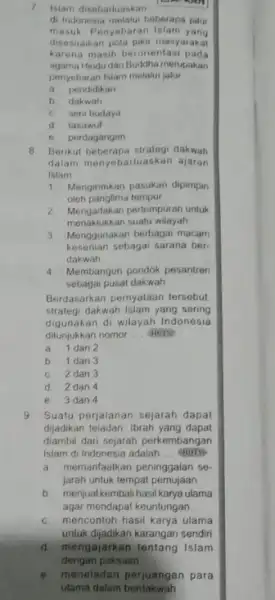 7 Islam disebarluaskan di Indonesia melalui beberapa jalur masuk Penyebaran Islam yang disesuakan pola pikir masyarakat karena masih berorientasi pada agama Hindudan Buddha merupakan