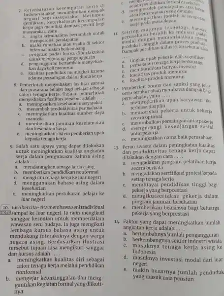 7. Keterbatasan di menimbulkar dampak bagi masyarakat. Meskipun demikiar , keterbatasan I sesempatan derintuga memilihi dampak positif bagi masyaraka t, yaitu __ kriminalitas bertambah