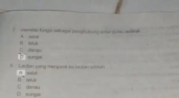 7. memiliki fungsi sebagai penghubung antar pulau adalah __ A selat B teluk C. danau sungai 8. Lautan yang menjorok ke lautan adalah __