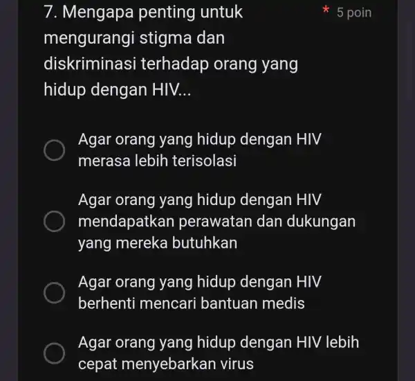 7 . Mengapa penting untuk mengurangi stigma dan diskriminas i terhadap orang yang hidup dengan HIV __ Agar orang yang hidup dengan HIV merasa