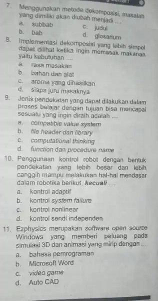 7. Menggunakan metode dekomposisi, masalah yang dimiliki akan diubah __ a. subbab c. judul b. bab d. glosarium 8. Implementasi dekomposis yang lebih simpel