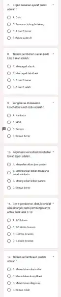 7. Organ susunan syaraf pusat adalah : A. Dtak B. Sum-sum tulang belakang C. Adan B benar D. Bukan A dan B 8. Tujuan