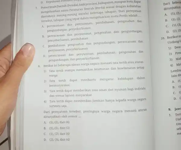 7. Pemerintah Daerah (Pemda),baik provinsi kabupaten ,maupun kota, dapat mengeluarkan suatu Peraturan Daerah (Perda)sesuai dengan kebutuhan daerahnya masing -masing melalui beberapa tahapan Dari pernyataan