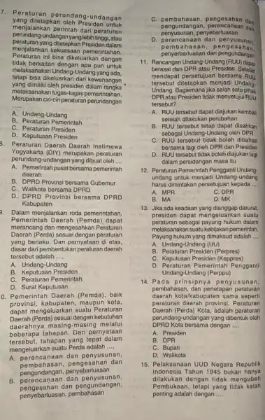 7. Peraturan perundang -undangan yang ditetapkan oleh Presiden menjalankan perintah dari peraturan perundang undanganyanglebihtinggi, atau peraturan yang ditetapkan Presiden dalam menjalankan kekuasaan pemerintahan Peraturan