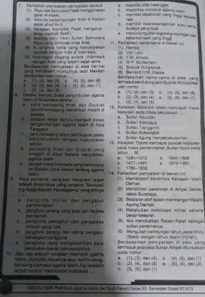 7. Perhatikan pernyataan-pernyataan berikut! (1) Raja-raja menggunakan gelar Al-Malik. (2) Adanya perkampungan Arab di Kanton sejak abad ke -4 (3) Kerajaan Samudra Pasai menganut