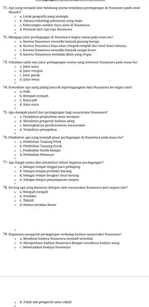 71. Apa yang menjadi latar belakang utama terjadinya perdagangan di Nusantara pada awal Masehi? a. Letak geografis yang strategis b pelayaran yang maju -