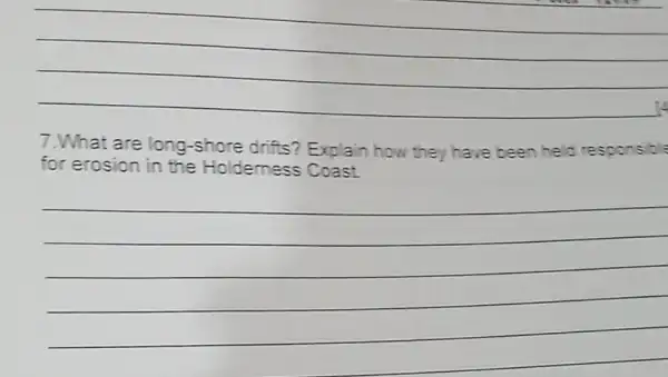 __ 7.What are long -shore drifts?Explain how they have been held responsible for erosion in the Holderness Coast. __