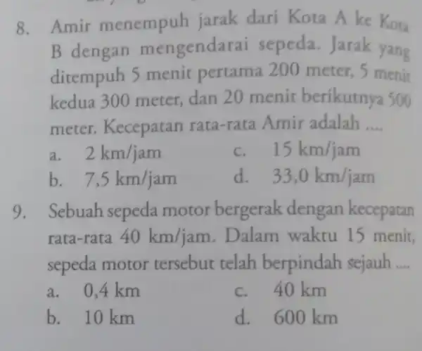 8. Amir menempuh jarak dari Kota A ke Kora B dengan mengendarai sepeda . Jarak yang ditempuh 5 menit pertama 200 meter.) menit kedua