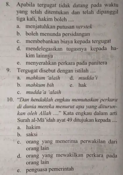 8. Apabila tergugat tidak datang pada waktu yang telah ditentukan dan telah dipanggil tiga kali , hakim boleh __ a . menjatuhkan putusan verstek