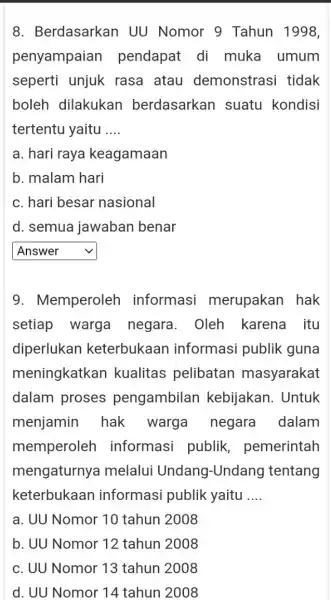 8. Berdasarkan UU Nomor 9 Tahun 1998, penyampaian pendapat di muka umum seperti unjuk rasa atau demonstrasi tidak boleh dilakukan berdasarkan suatu kondisi tertentu