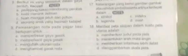 8. Berikut ini yang termasuk dalam gaya sentuh, kecuall __ HOTS a. pedagang bakso mendorong gerobak b. kuda menarik delman c. buah mangga jatuh