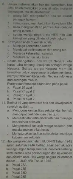 8. Dalam melaksanakan hak dan kewajiban, kita tidak boleh lain atau merusak lingkungan. Hal ini disebabkan __ a. orang lain mengadukan kita ke aparat