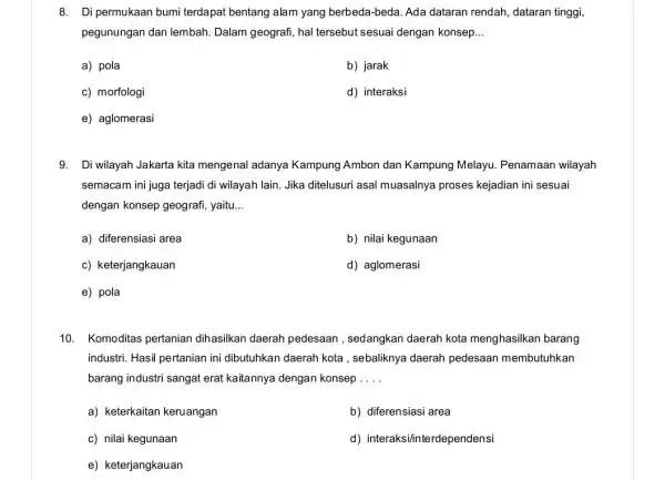 8. Di permukaan bumi terdapat bentang alam yang berbeda-beda. Ada dataran rendah, dataran tinggi, pegunungan dan lembah Dalam geografi, hal tersebut sesuai dengan konsep