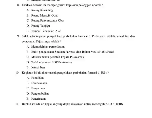 8. Fasilitas berikut ini mempengaruhi kepuasan pelanggan apotek A. Ruang Konseling B. Ruang Meracik Obat C. Ruang Penyimpanan Obat D. Ruang Tunggu E. Tempat