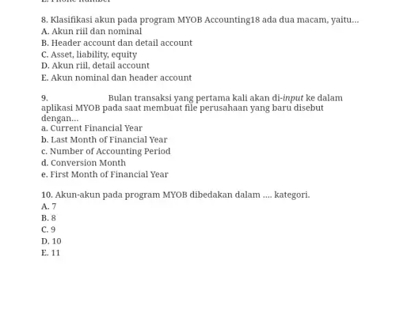 8. Klasifikasi akun pada program MYOB Accounting18 ada dua macam, yaitu __ A. Akun riil dan nominal B. Header account dan detail account C.