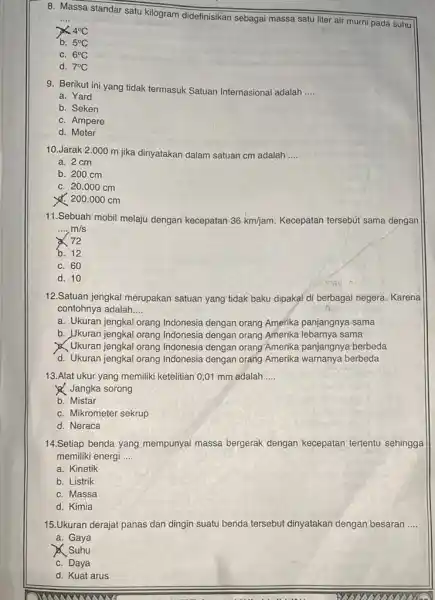 8. Massa standar satu kilogram didefinisikan sebagai massa satu liter air murni pada suhu __ x 4^circ C b. 5^circ C C. 6^circ C