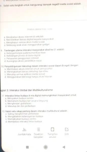 8. Salah satu langkah untuk mengurangi dampak negatif media sosial adalah: PENDAL AMAN SOAL SOAL a. Membatasi akses internet di sekolah b. Memberikan literasi