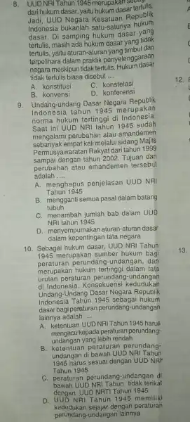 8. UUD NRI Tahun 1945 merupakan sebag. dari hukum dasar, yaitu hukum dasar Jadi Kesatuan Republik Indonesia bukanlah satu-satunya hukung dasar. Di samping hukum