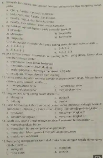 8. Wilayah Indonesia merupakar tempat bertemunya tige lempeng besar, yaitu __ a. China dan Indo -Australia b. Indo -Australia , Pasifik dan Eurasia Pasifik