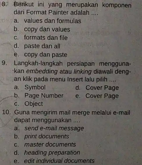 87 Benikut ini yang merupakan komponen dari Format Painter adalah __ a. values dan formulas b. copy dan values c. formats dan file d.