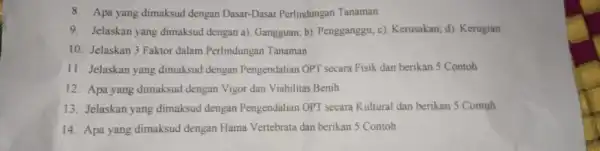 8.Apa yang dimaksud dengan Dasar-Dasar Perlindungan Tanaman 9. Jelaskan yang dimaksud dengan a)Gangguan; b)Pengganggu; c)Kerusakan; d)Kerugian 10. Jelaskan 3 Faktor dalam Perlindungan Tanaman 11.