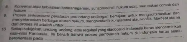 8.Konvensi atau kebiasaan ketatanegaraan , yurisprudensi hukum adat merupakan contoh dari hukum Proses sinkronisas __ menyelaraskan berbagai aturan hukum , menghindari inkonsistensi atau konflik.