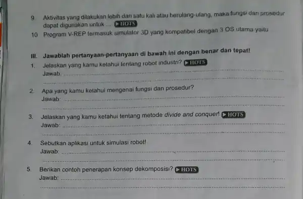 9. Aktivitas yang dilakukan lebih dari satu kali atau berulang -ulang, maka fungsi dan prosedur dapat digunakan untuk __ DHOTS 10. Program V-REF termasuk