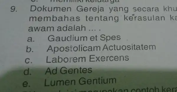 9. Doku men G ereja ya ng se cara khu memb ahas tenta ng ke rasulan k awam adal ah __ a.G audium et