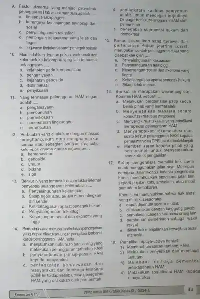 9. Faktor eksternal yang menjadi penyebab pelanggaran Hak asasi manusia adalah __ a. tingginya sikap egois b. kurangnya kesenjangan teknologi dan sosial c. penyalahgunaan