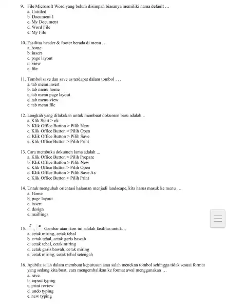 9. File Microsoft Word yang belum disimpan biasanya memiliki nama default __ a. Untitled b. Document 1 C. My Document d. Word File e.