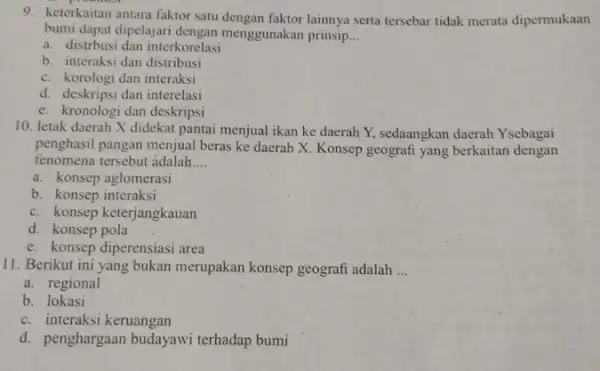 9. keterkaitan antara faktor satu dengan faktor lainnya serta tersebar tidak merata dipermukaan bumi dapat dipelajari dengan menggunakan prinsip __ a. distrbusi dan interkorelasi