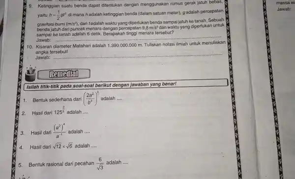 9. Ketinggian suatu benda dapat ditentukan dengan menggunakan rumus gerak jatuh bebas, yaitu h=(1)/(2)gt^2 di mana hadalah ketinggian benda (dalam satuan meter)gadalah percepatan gravitasi