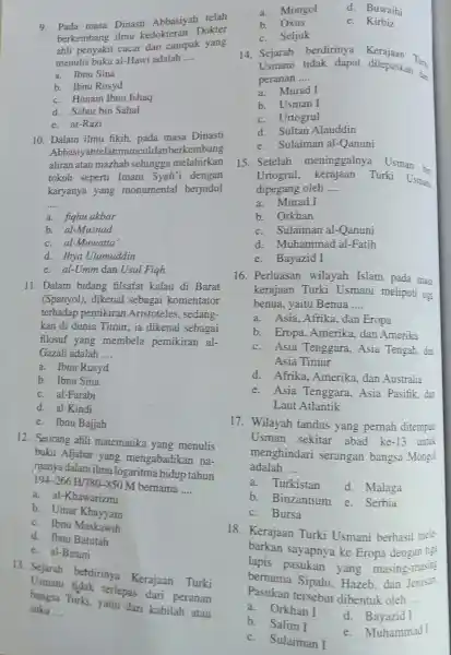 9. Pada masa Dinasti Abbasiyah telah berkembang ilmu kedokteran . Dokter ahli penyakit cacar dan campak yang menulis buku al-Hawi adalah __ a. Ibnu