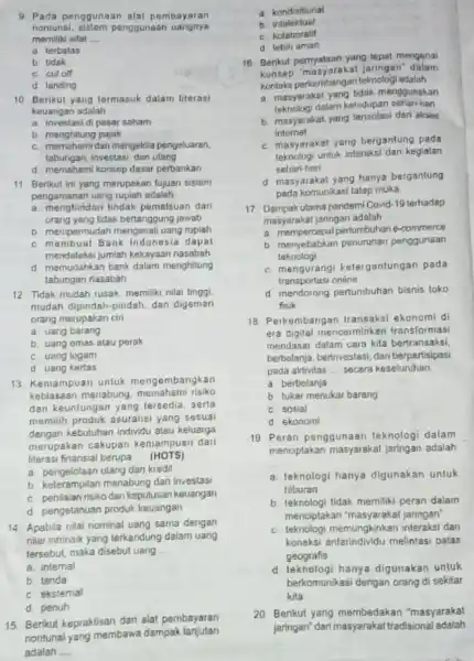 9. Pada penggunaan alat pembayaran nonlunal, sistem penggunaan uangnya memiliki silat __ a terbatas b. tidak c. cut off d landing 10. Berikut yang