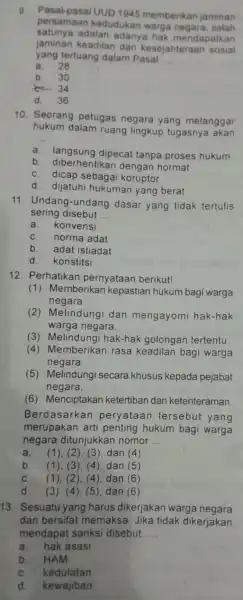 9. Pasal-pasal UUD 1945 memberikan jaminan persamaan kedudukar warga salah satunya adalah adanya hak mendapatkan jaminan keadilan dan kesejahteraan sosial yang tertuang dalam Pasal