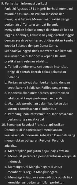 9. Perhatikan informasi berikut! Pada 26 Agustus 1811 Inggris berhasil memukul mundur pasukan Jan Willem Janssens dan menguasai Batavia Momen ini di akhiri dengan