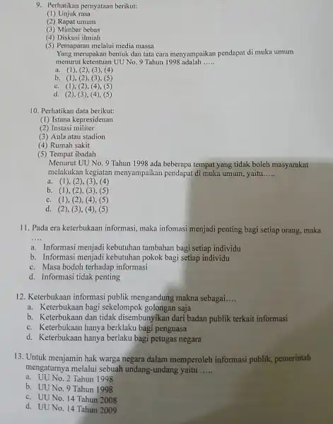 9. Perhatikan pernyataan berikut: (1) Unjuk rasa (2) Rapat umum (3) Mimbar bebas (4) Diskusi ilmiah (5) Pemaparan melalui media massa Yang merupakan bentuk