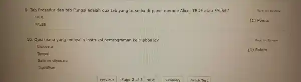 9. Tab Prosedur dan tab Fungsi adalah dua tab yang tersedia di panel metode Alice . TRUE atau FALSE? square Mark for Review TRUE