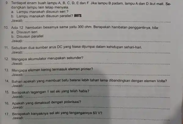 9. Terdapat enam buah lampu A, B , C, D, E dan F. Jika lampu B padam, lampu A dan D ikut mati. Se-