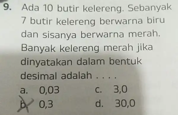 9.Ada 1 O butir ke leren g. Se banyak 7 but ir kele reng berw arna biru dan s isanya b erwa rna me